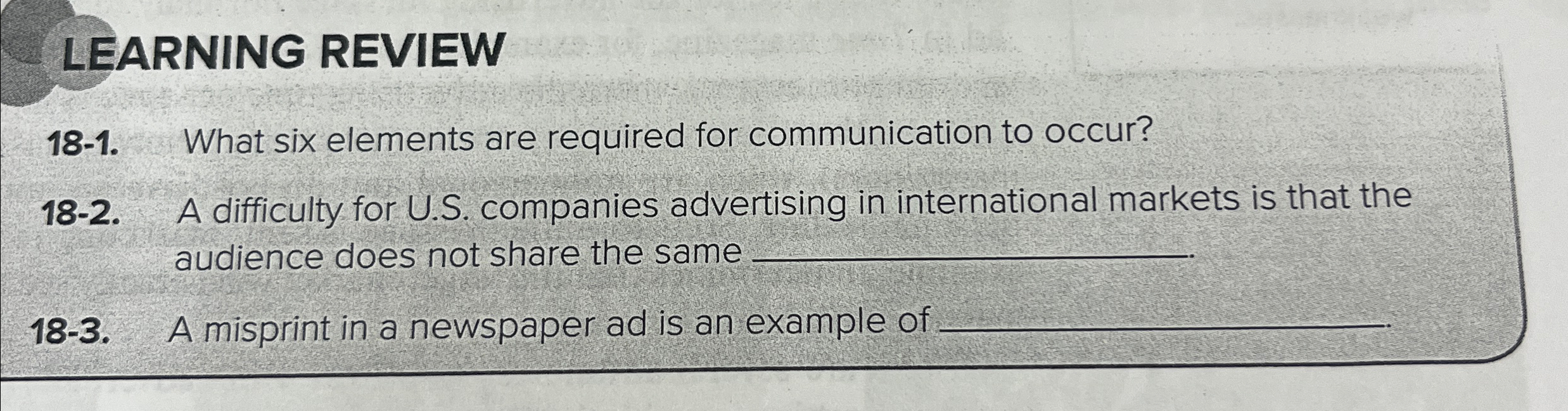  LEARNING REVIEW 18-1. What six elements are required for communication to