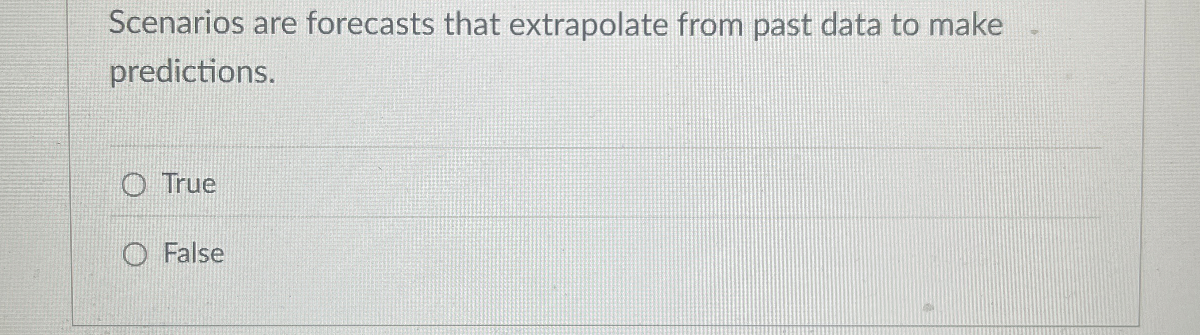  Scenarios are forecasts that extrapolate from past data to make predictions.