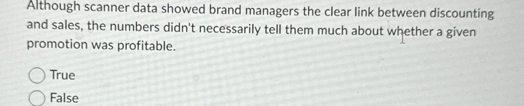  Although scanner data showed brand managers the clear link between discounting