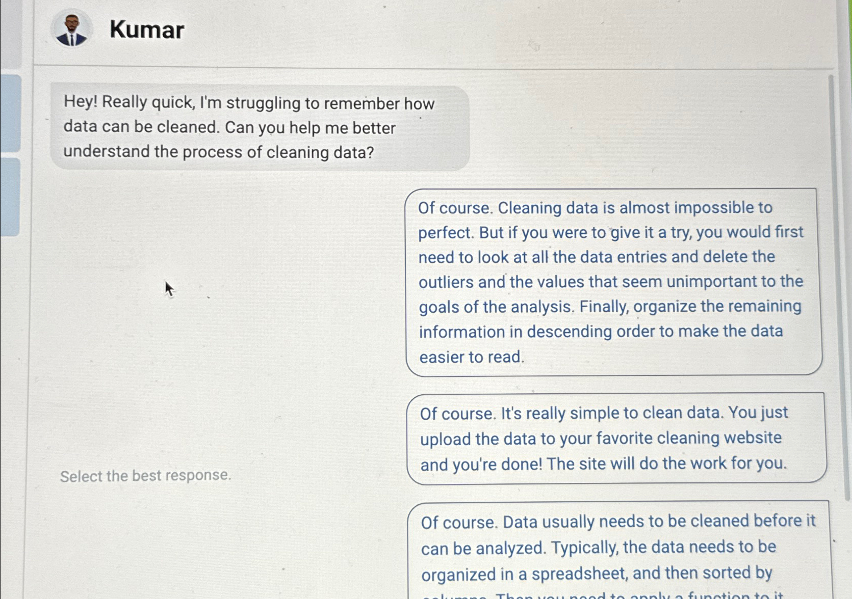  Kumar Hey! Really quick, I'm struggling to remember how data can