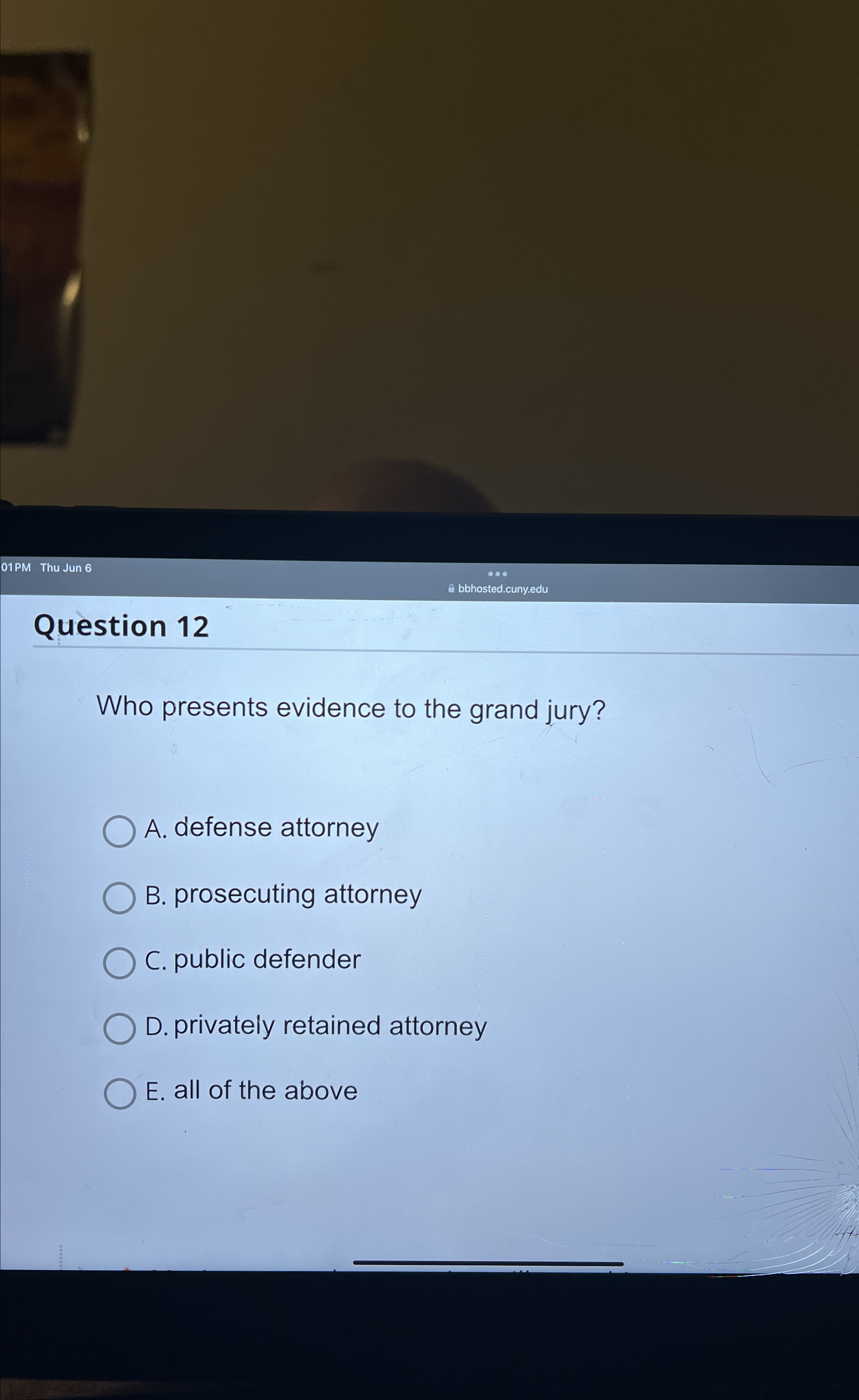  01PM Thu Jun 6 bbhosted.cuny.edu Question 12 Who presents evidence to