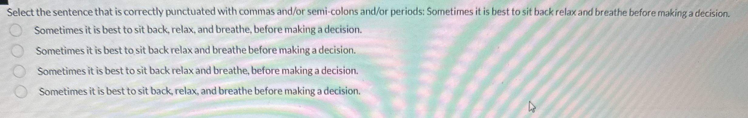  Select the sentence that is correctly punctuated with commas and/or semi-colons