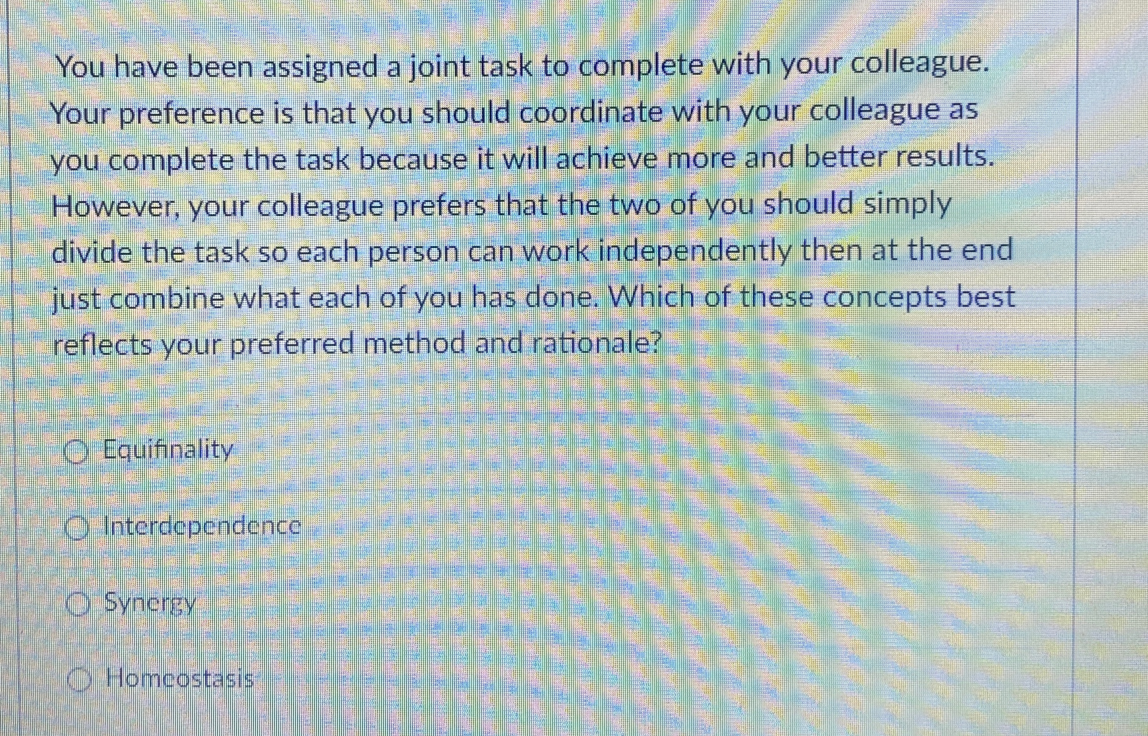  You have been assigned a joint task to complete with your