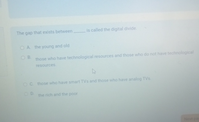  The gap that exists between is called the digital divide. A.
