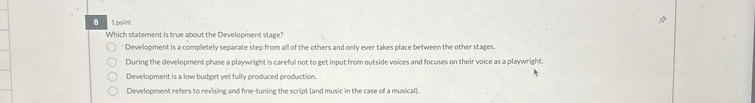  1 point Which statement is true about the Development stage? During