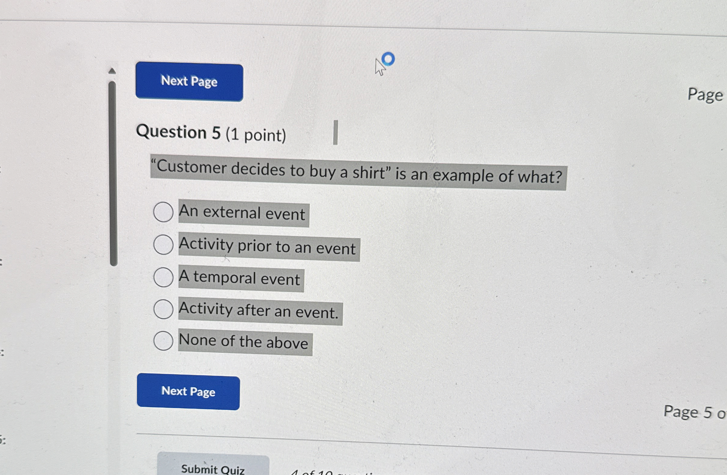  Question 5(1 point) "Customer decides to buy a shirt" is an