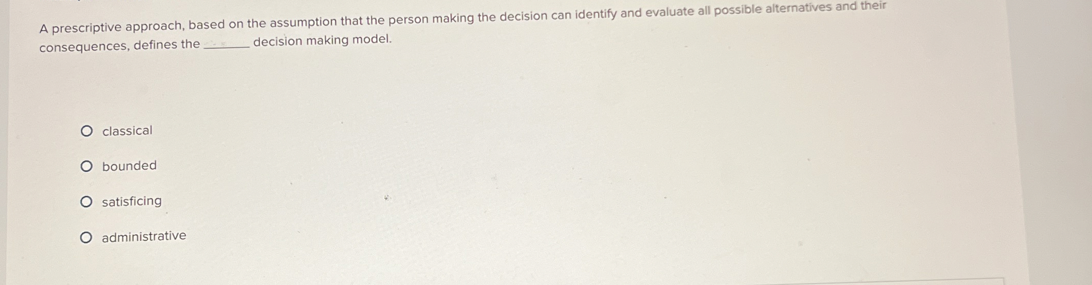  A prescriptive approach, based on the assumption that the person making