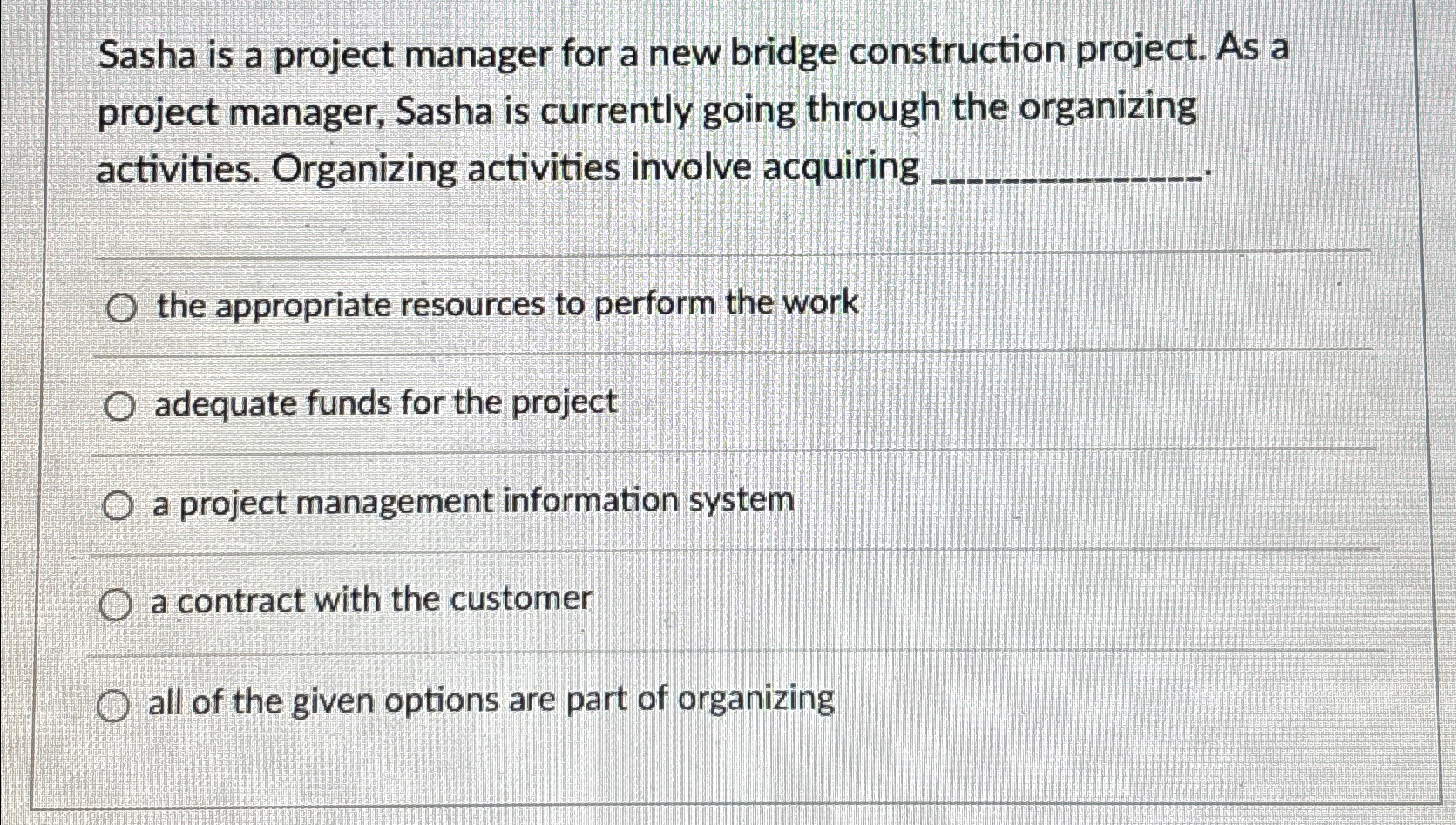  Sasha is a project manager for a new bridge construction project.