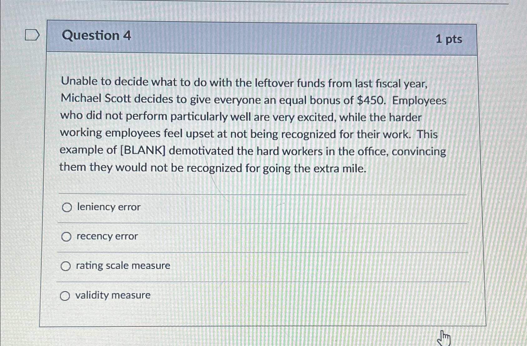  Question 4 1 pts Unable to decide what to do with