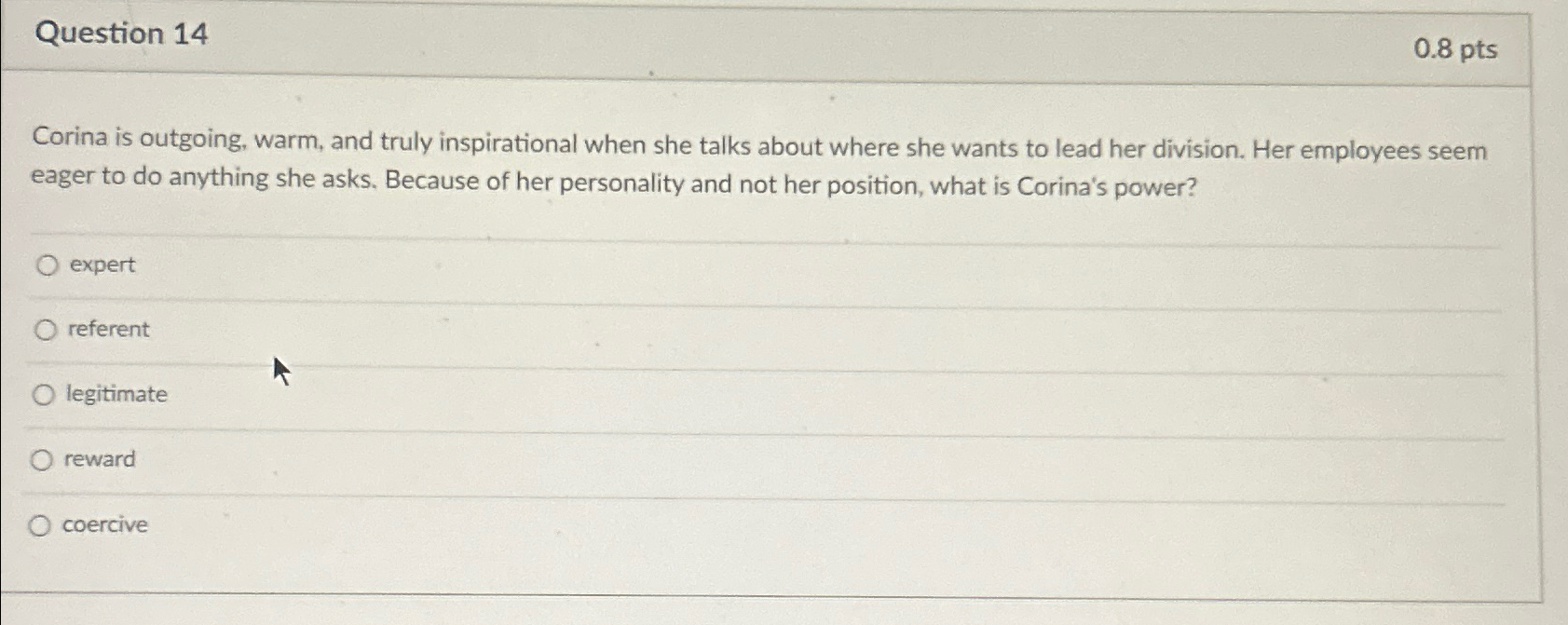  Question 14 0.8pts Corina is outgoing, warm, and truly inspirational when