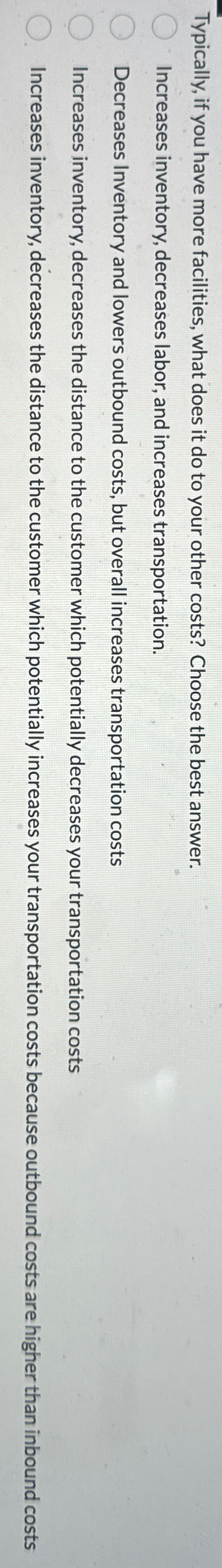  Typically, if you have more facilities, what does it do to
