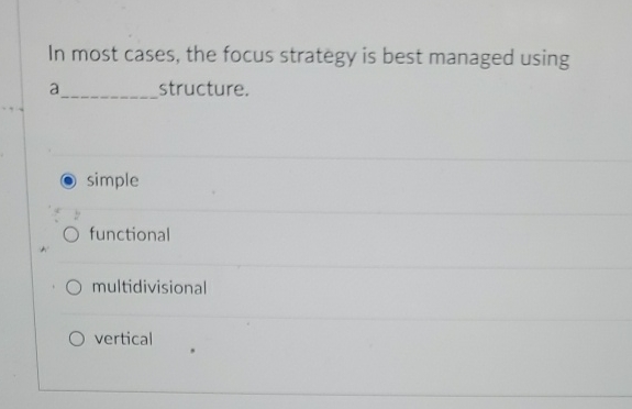  In most cases, the focus strategy is best managed using a.