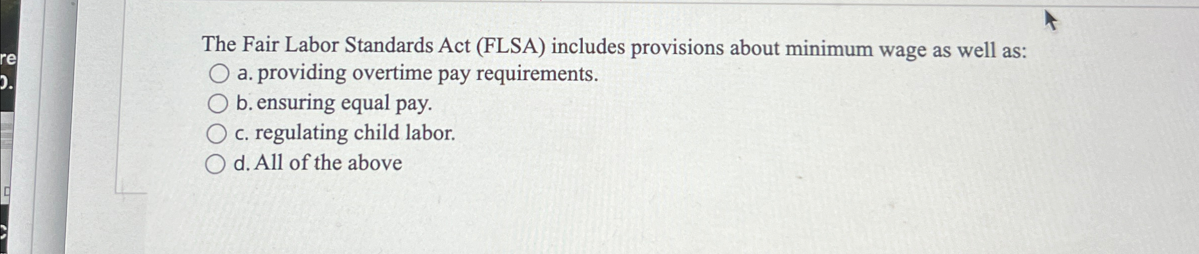  The Fair Labor Standards Act (FLSA) includes provisions about minimum wage