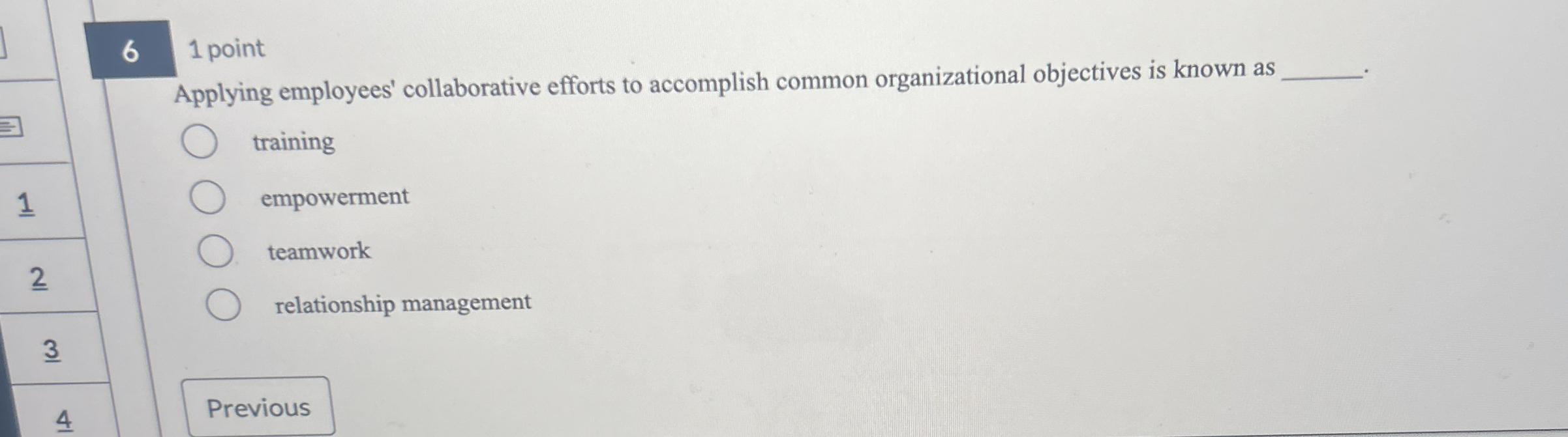  6 1 point Applying employees' collaborative efforts to accomplish common organizational