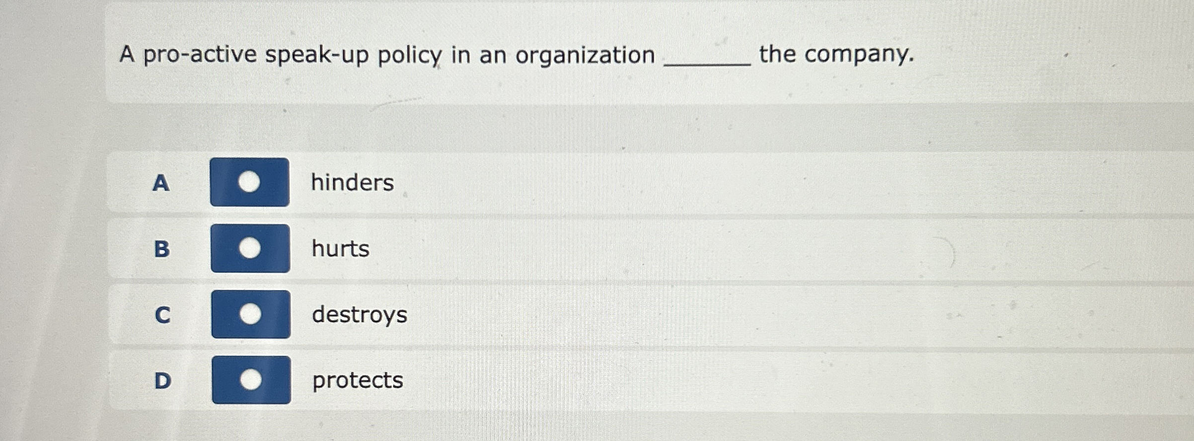  A pro-active speak-up policy in an organization q, the company. A