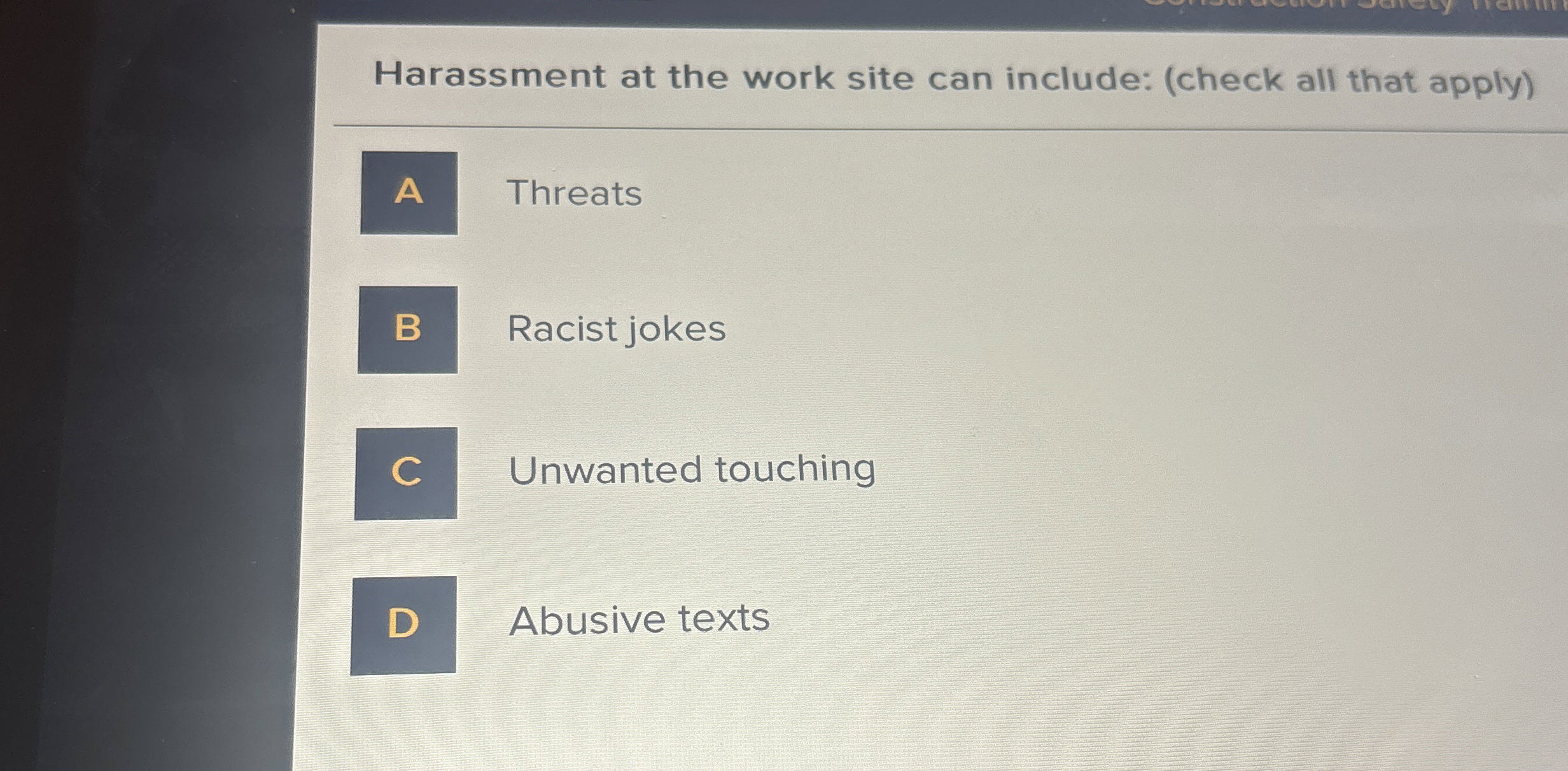  Harassment at the work site can include: (check all that apply)