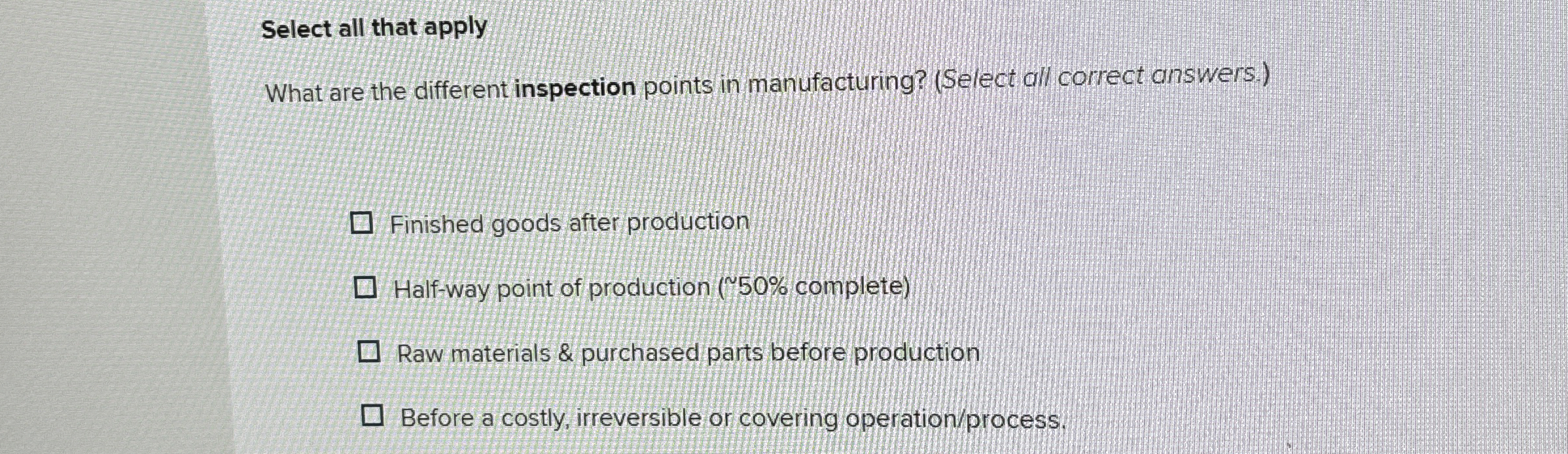  Select all that apply What are the different inspection points in