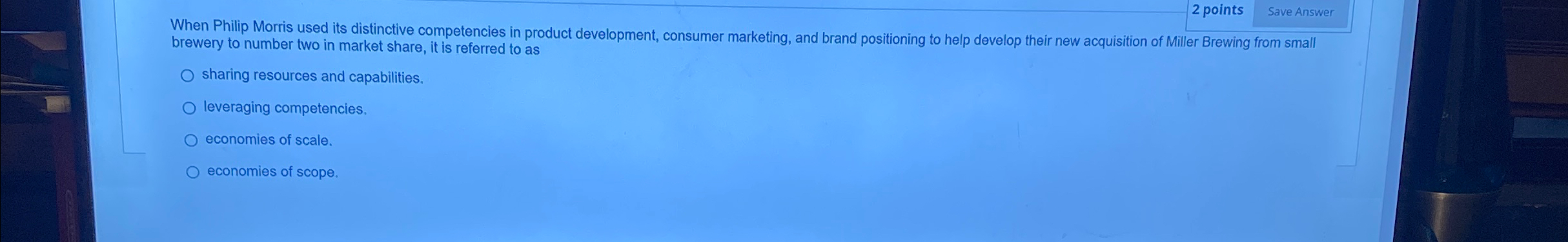  2 points Save Answer When Philip Morris used its distinctive competencies