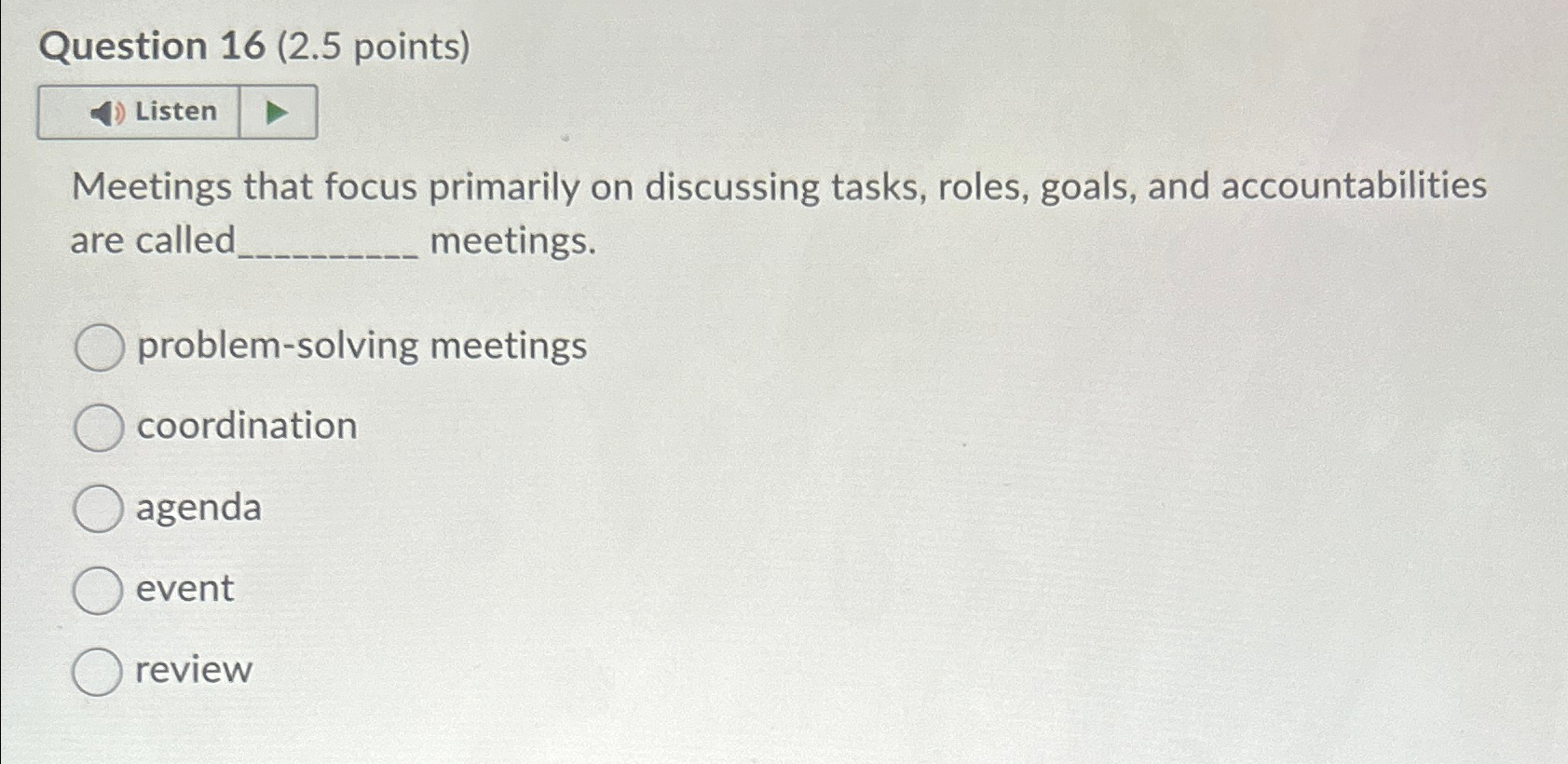  Question 16(2.5 points) Listen Meetings that focus primarily on discussing tasks,