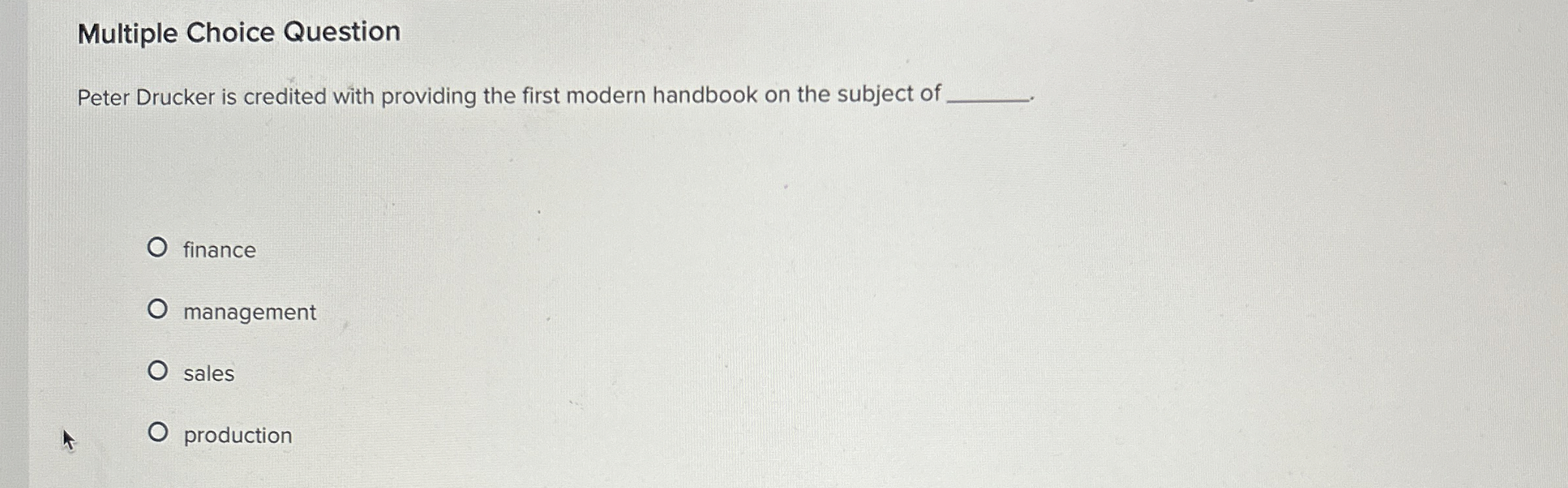  Multiple Choice Question Peter Drucker is credited with providing the first