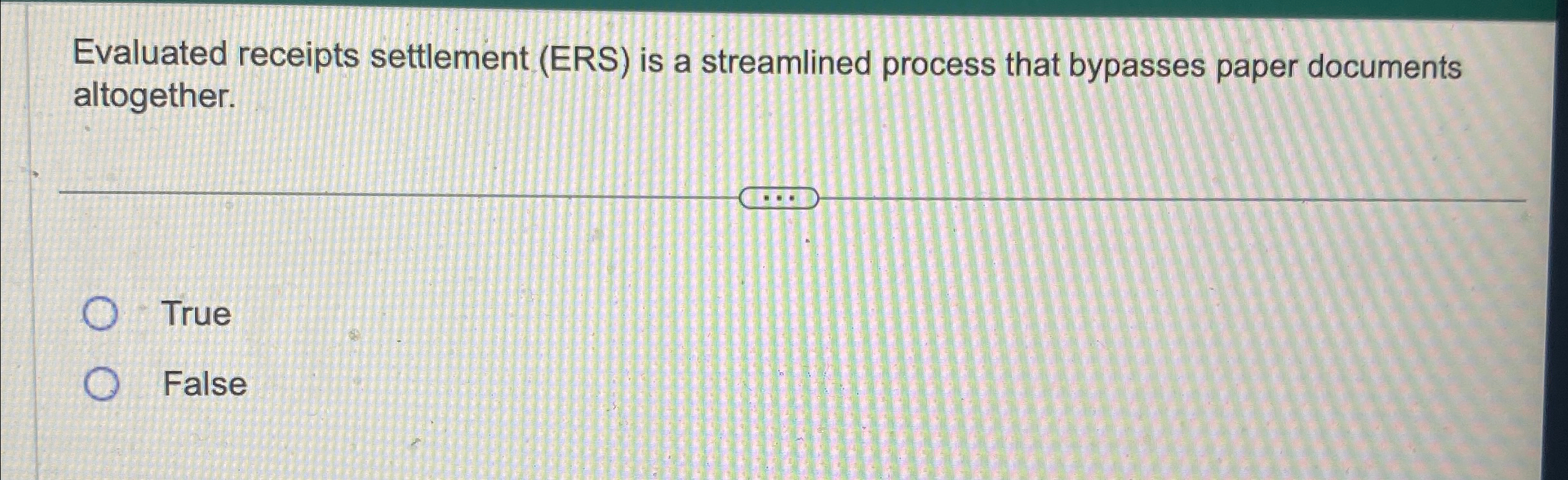  Evaluated receipts settlement (ERS) is a streamlined process that bypasses paper