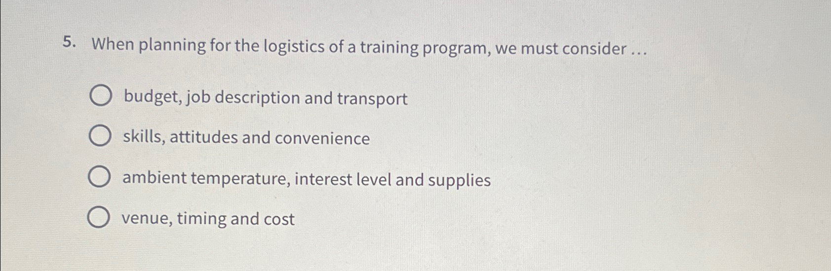  When planning for the logistics of a training program, we must