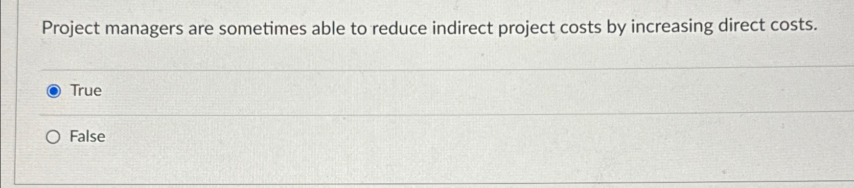  Project managers are sometimes able to reduce indirect project costs by
