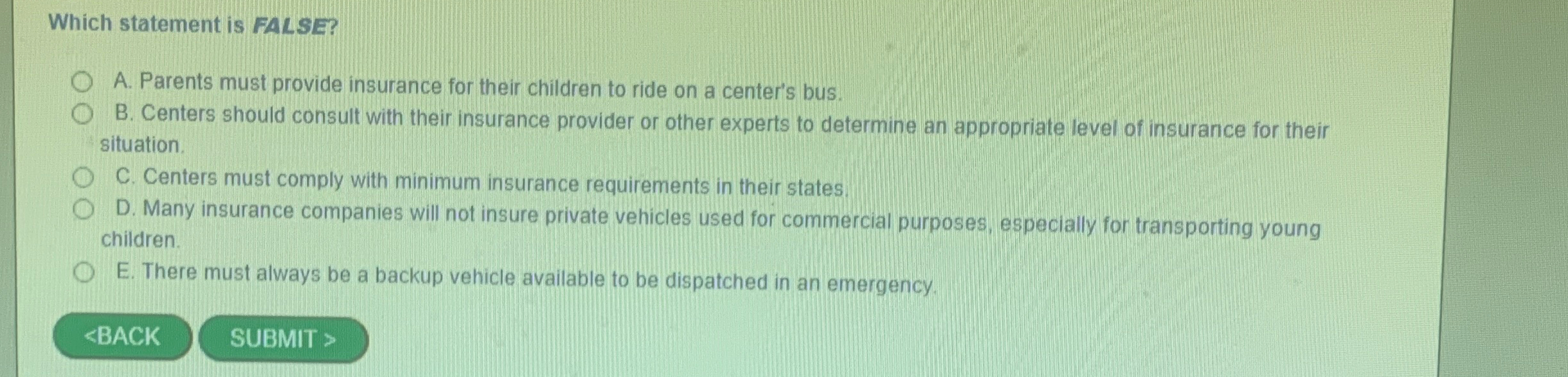  Which statement is FALSE? A. Parents must provide insurance for their