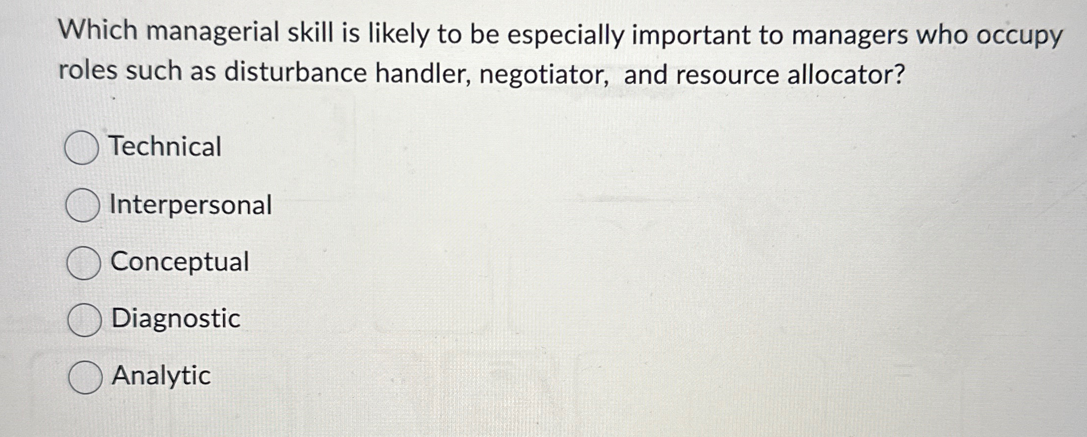  Which managerial skill is likely to be especially important to managers