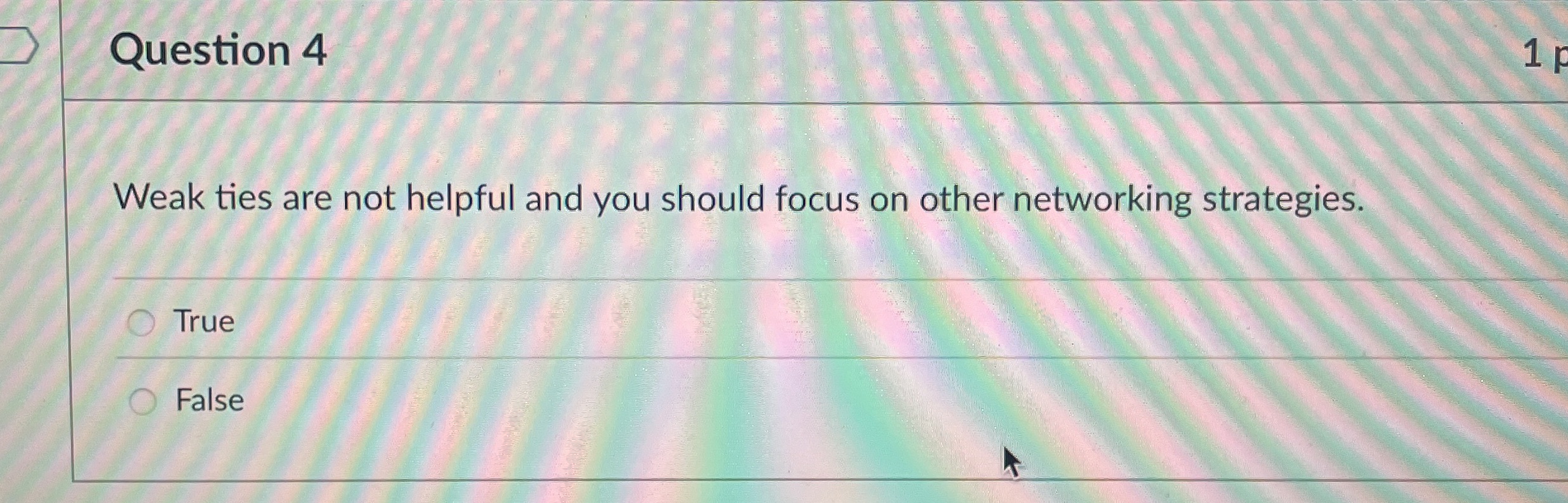  Question 4 Weak ties are not helpful and you should focus