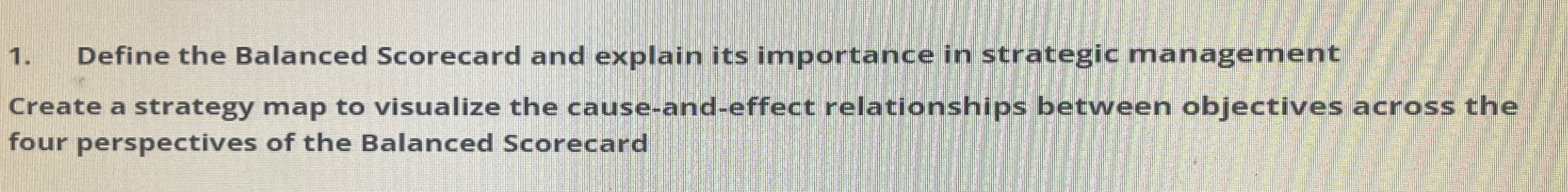  Q1) Define the Balanced Scorecard and explain its importance in strategic