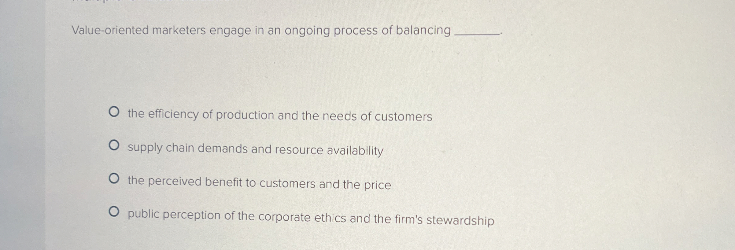  Value-oriented marketers engage in an ongoing process of balancing the efficiency