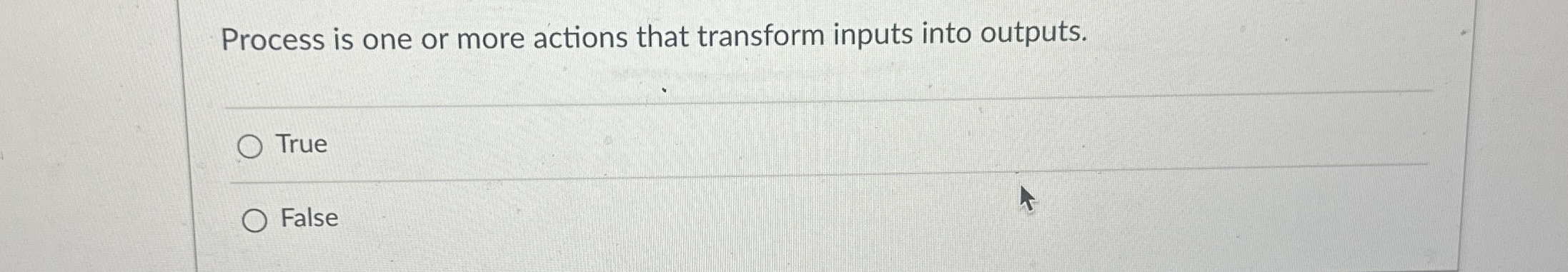  Process is one or more actions that transform inputs into outputs.