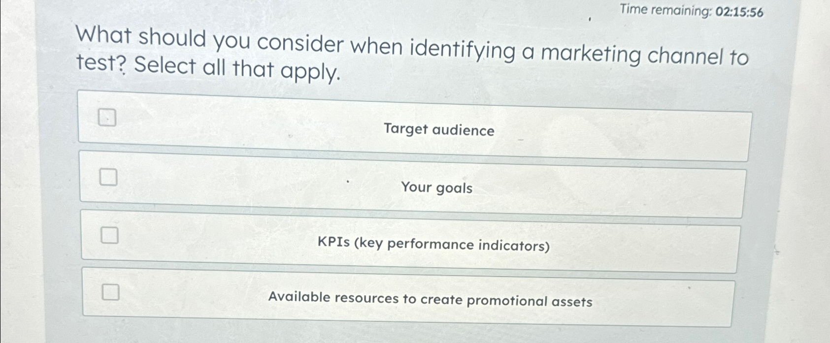  Time remaining: 02:15:56 What should you consider when identifying a marketing
