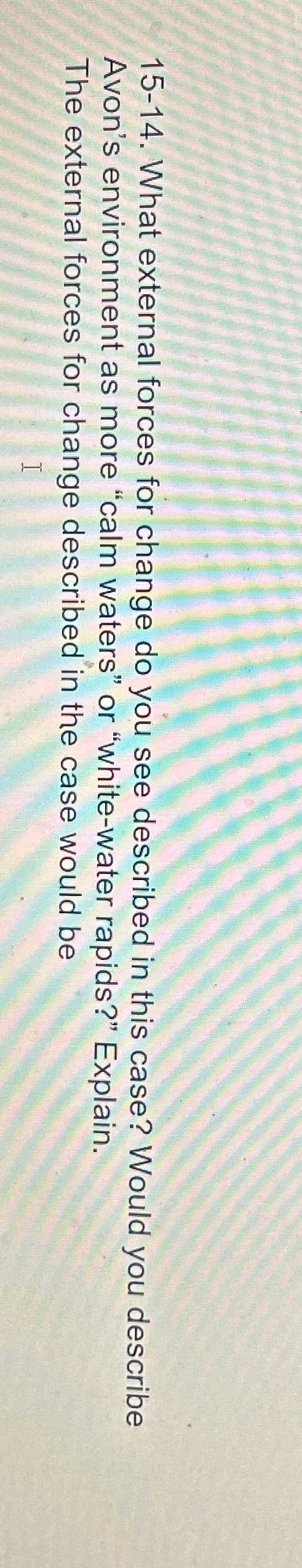  15-14. What external forces for change do you see described in