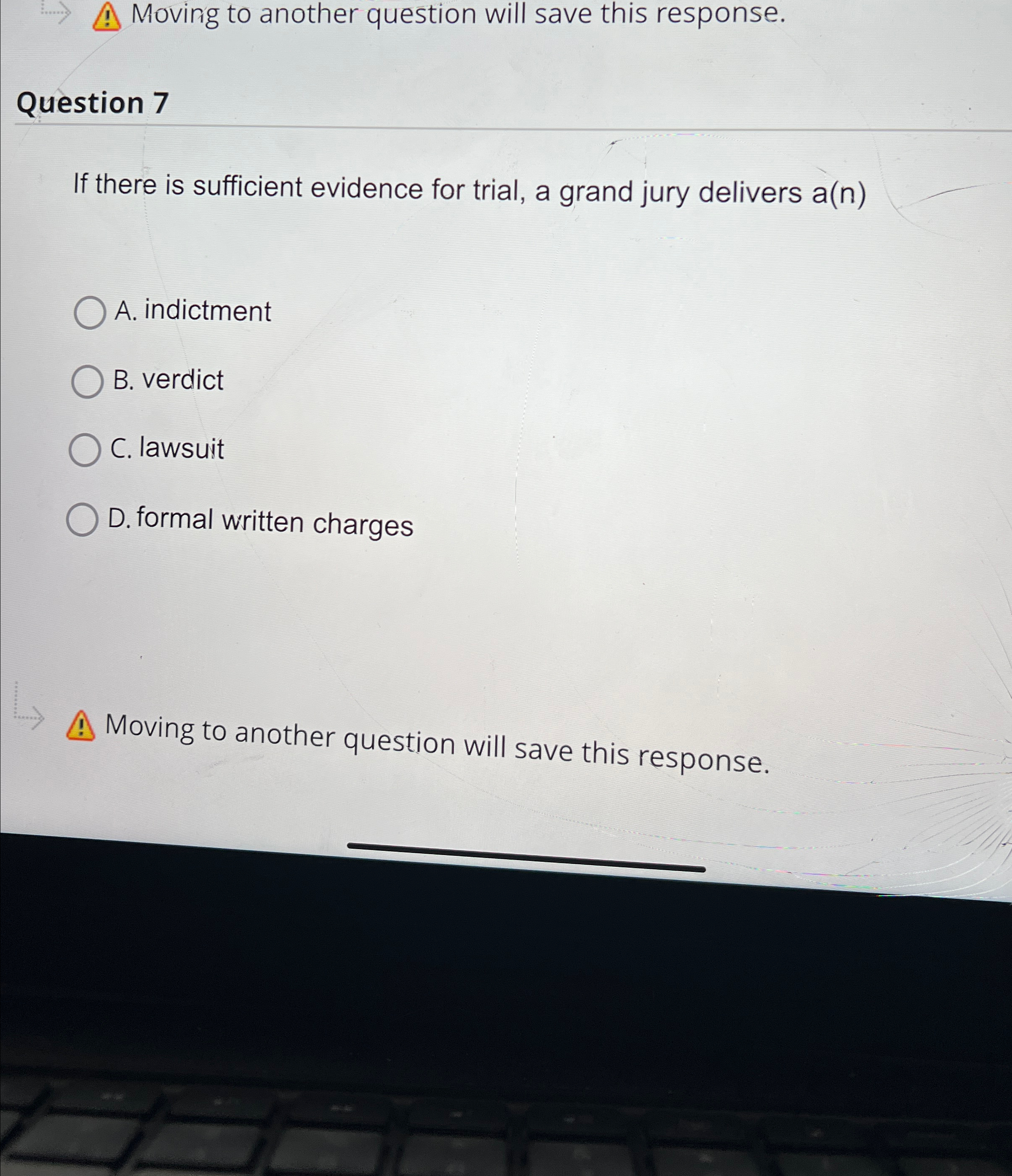  Moving to another question will save this response. Question 7 If