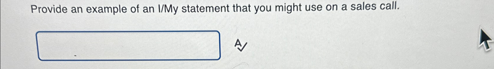  Provide an example of an I/My statement that you might use