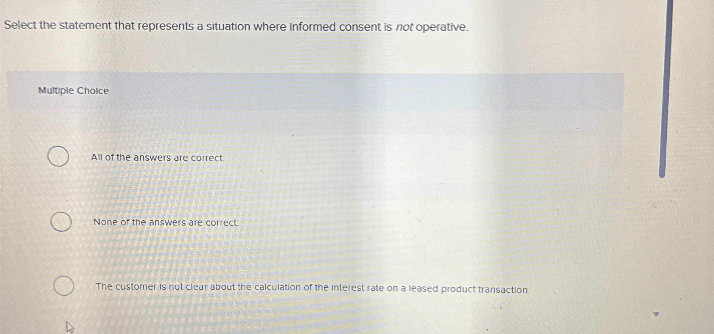  Select the statement that represents a situation where informed consent is