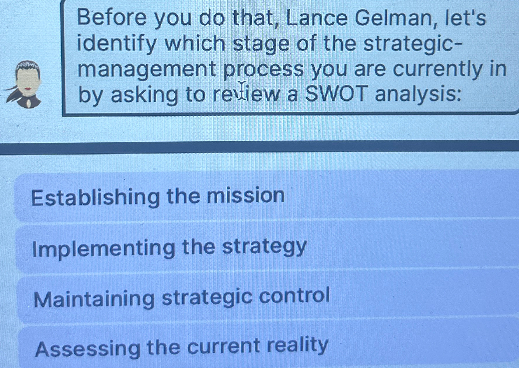  Before you do that, Lance Gelman, let's identify which stage of