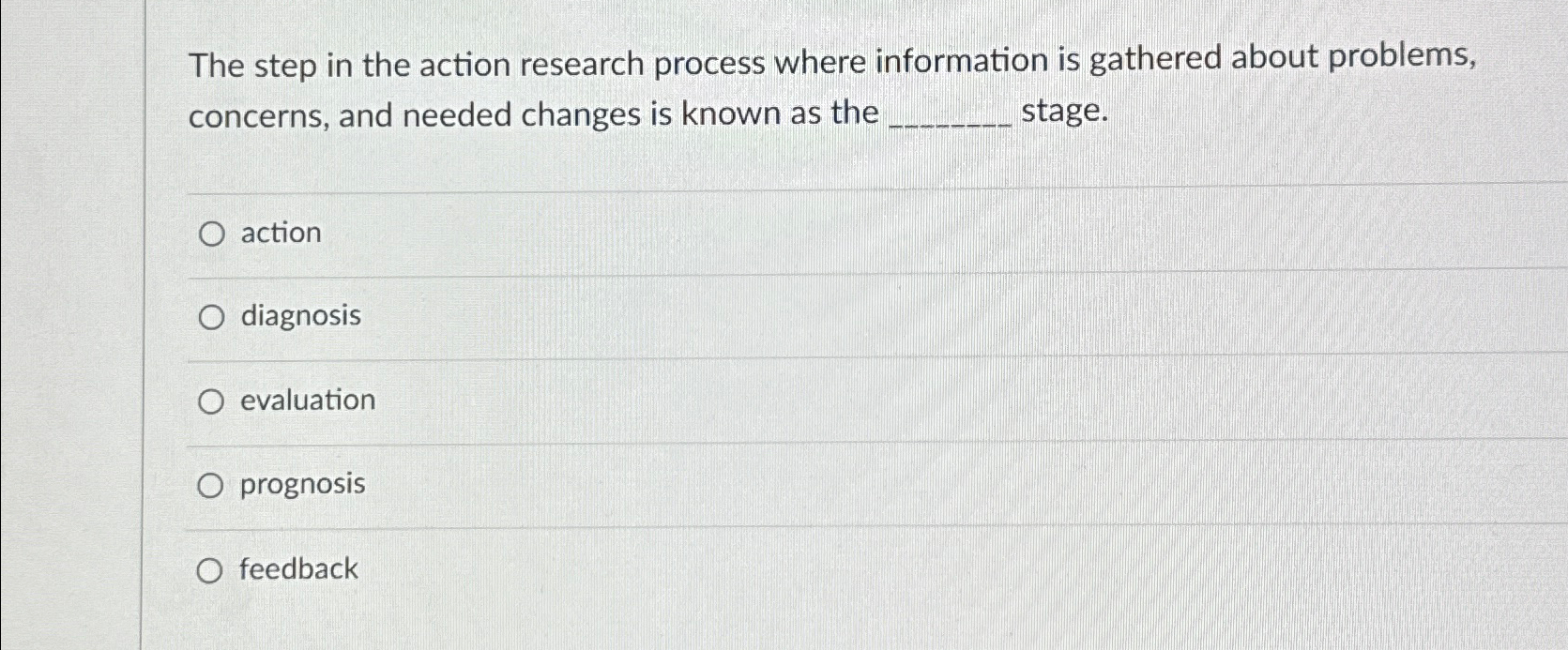  The step in the action research process where information is gathered