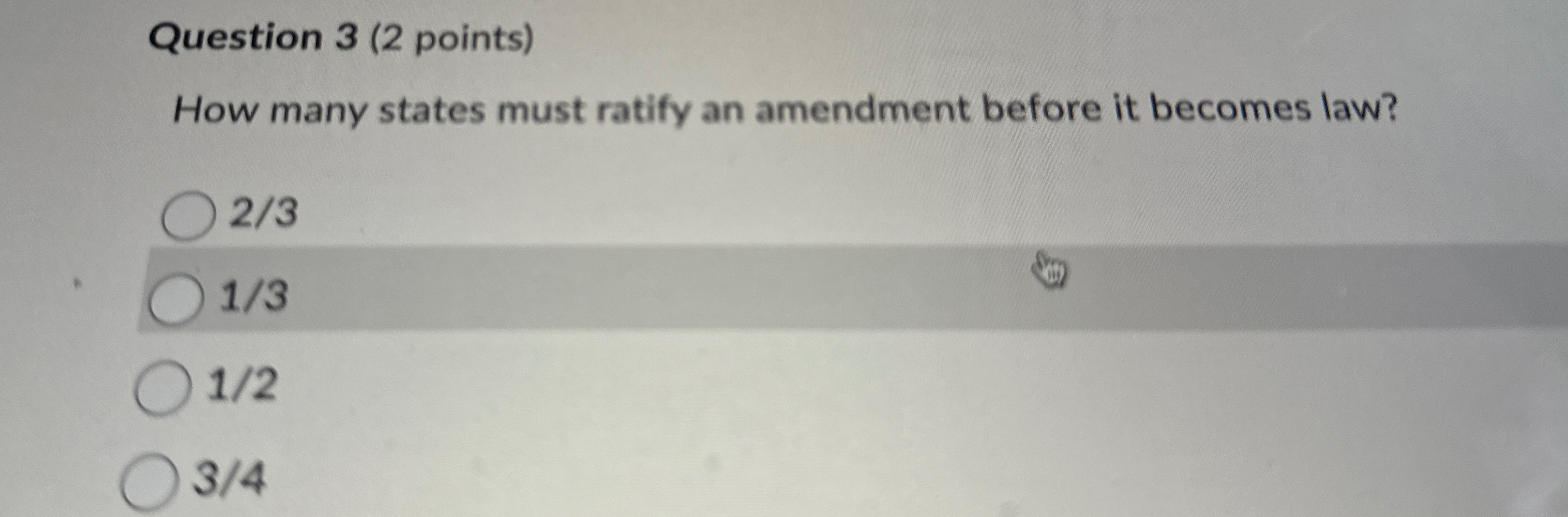  Question 3(2 points) How many states must ratify an amendment before