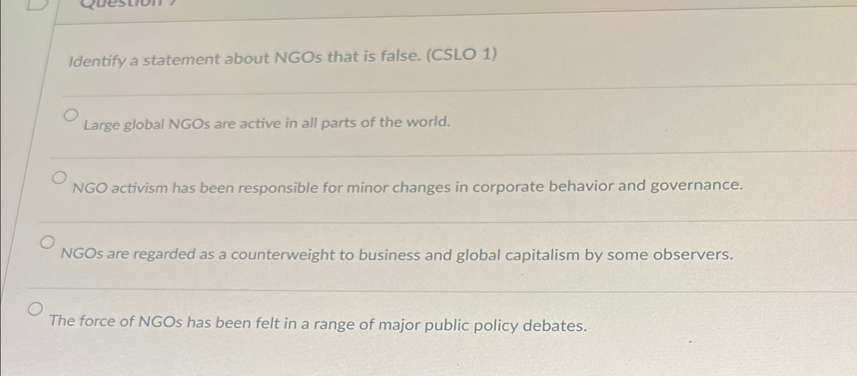  Identify a statement about NGOs that is false. (CSLO 1) Large