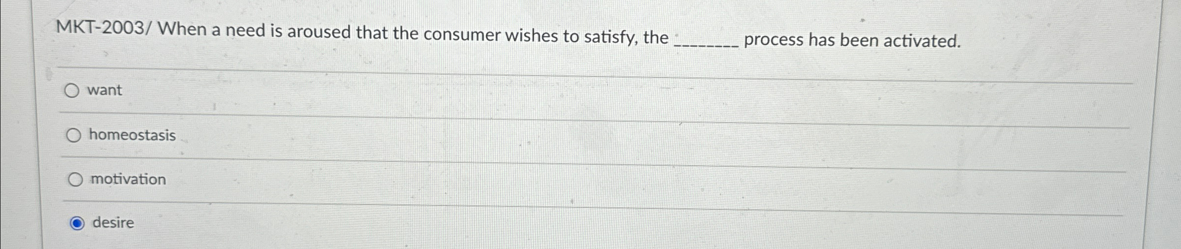  MKT-2003/ When a need is aroused that the consumer wishes to