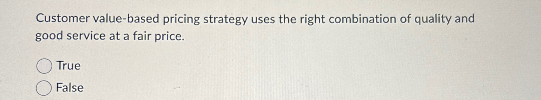  Customer value-based pricing strategy uses the right combination of quality and