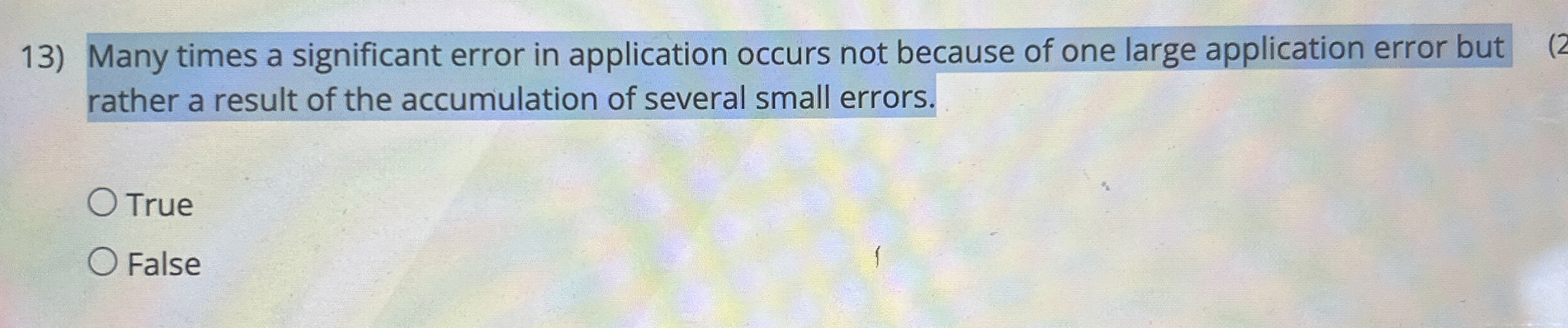  Many times a significant error in application occurs not because of