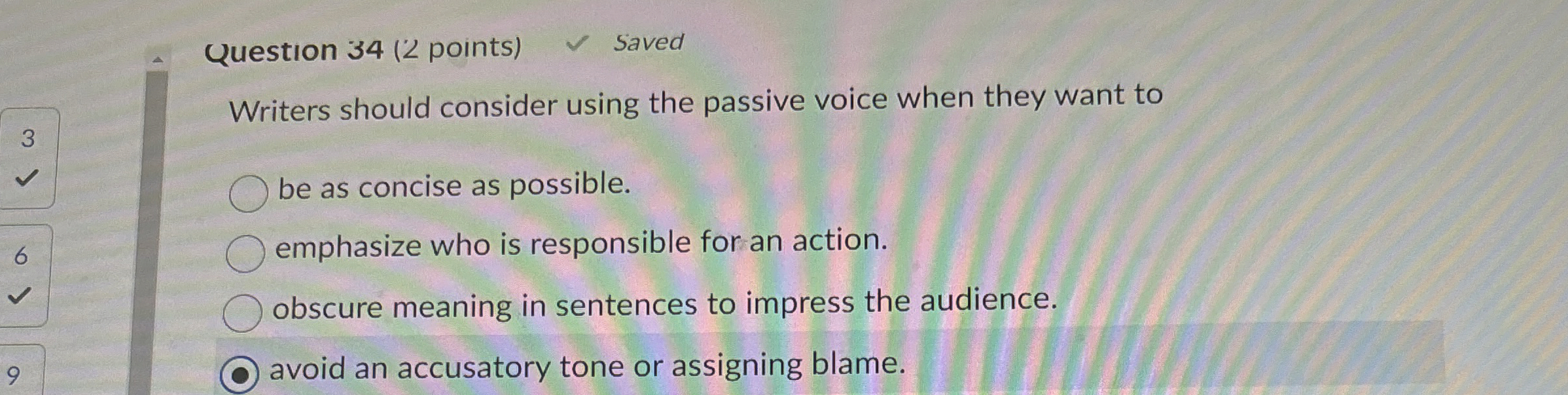  Question 34(2 points) Writers should consider using the passive voice when