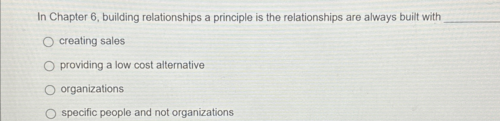  In Chapter 6, building relationships a principle is the relationships are