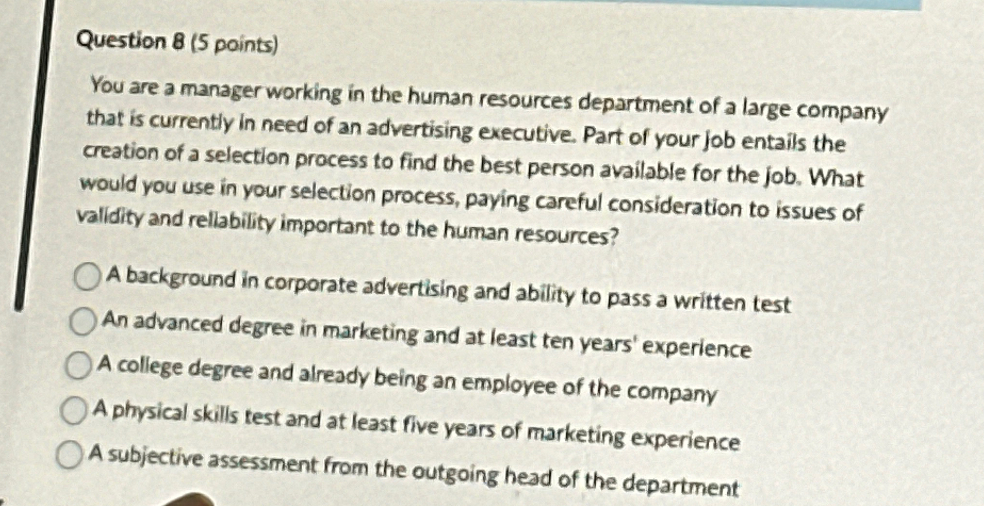  Question 8(5 points) You are a manager working in the human