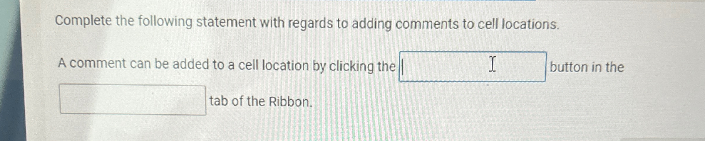  Complete the following statement with regards to adding comments to cell