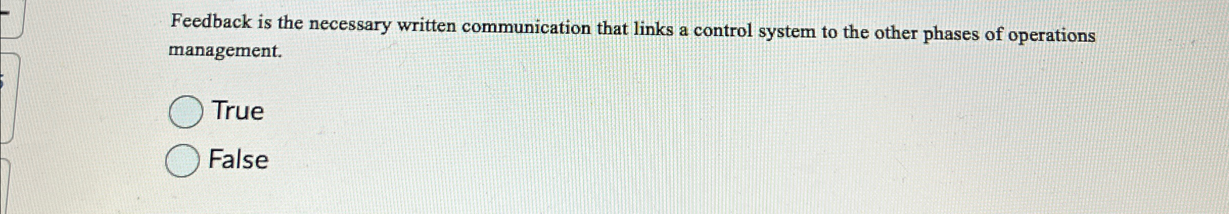  Feedback is the necessary written communication that links a control system